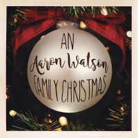 Watson Family - An Aaron Watson Family Christmas